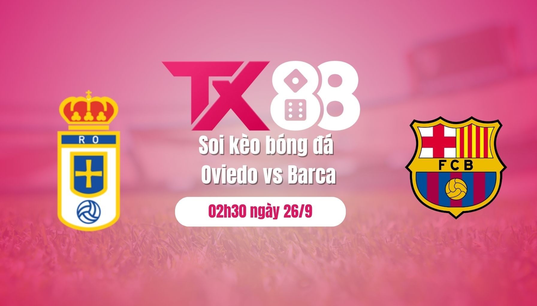 TX88 Soi kèo bóng đá Oviedo vs Barca, 02h30 ngày 26/9: Dạo chơi trên sân khách